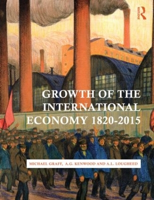 Growth of the International Economy, 1820-2015 by Michael Graff
