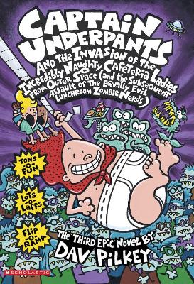 Captain Underpants and the Invasion of the Incredibly Naughty Cafeteria Ladies From Outer Space by Dav Pilkey
