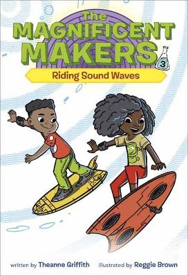 Magnificent Makers #3: Riding Sound Waves book