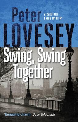 Swing, Swing Together: The Seventh Sergeant Cribb Mystery book