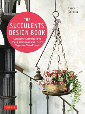 The Succulents Design Book: Container Combinations That Look Great and Thrive Together Year-Round book