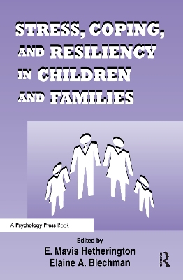 Stress, Coping and Resiliency in Children and Families by E. Mavis Hetherington