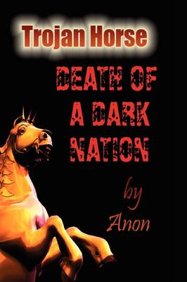 Trojan Horse: Death of a Dark Nation book