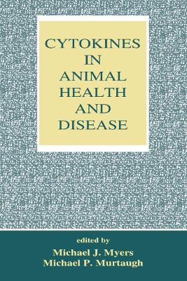 Cytokines in Animal Health and Disease by Michael J. Myers