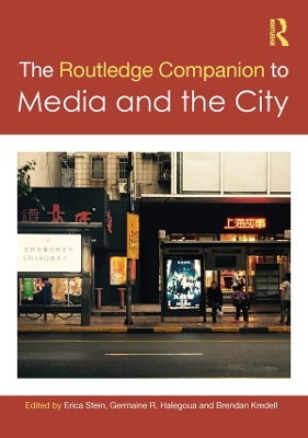 The Routledge Companion to Media and the City by Erica Stein