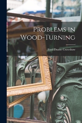 Problems in Wood-Turning book