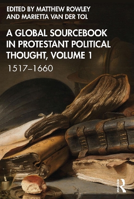 A Global Sourcebook in Protestant Political Thought, Volume I: 1517–1660 book