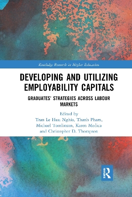 Developing and Utilizing Employability Capitals: Graduates’ Strategies across Labour Markets by Tran Le Huu Nghia