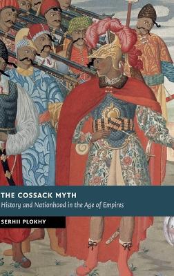 The Cossack Myth by Serhii Plokhy