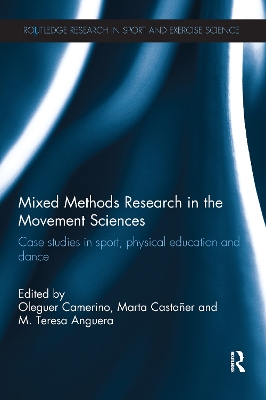 Mixed Methods Research in the Movement Sciences: Case Studies in Sport, Physical Education and Dance by Oleguer Camerino