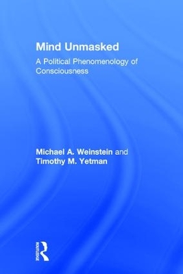 Mind Unmasked by Michael A. Weinstein