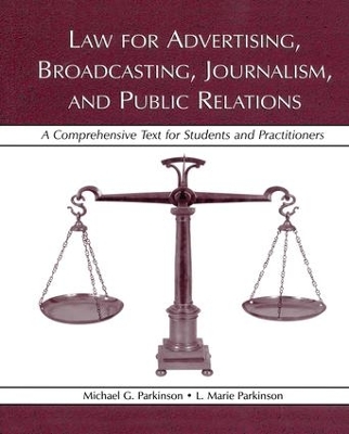 Law for Advertising, Broadcasting, Journalism, and Public Relations by Michael G. Parkinson
