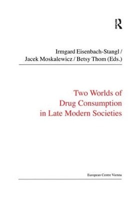 Two Worlds of Drug Consumption in Late Modern Societies book