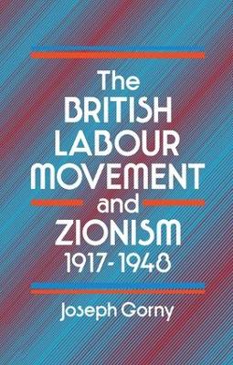 British Labour Movement and Zionism, 1917-1948 book