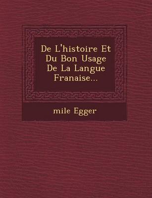 de L'Histoire Et Du Bon Usage de La Langue Fran Aise... book