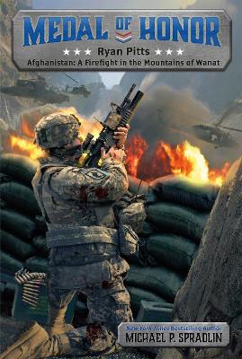 Ryan Pitts: Afghanistan: A Firefight in the Mountains of Wanat by Michael P. Spradlin