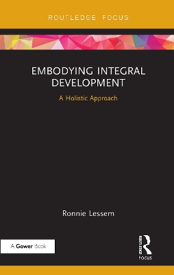 Embodying Integral Development: A Holistic Approach by Ronnie Lessem