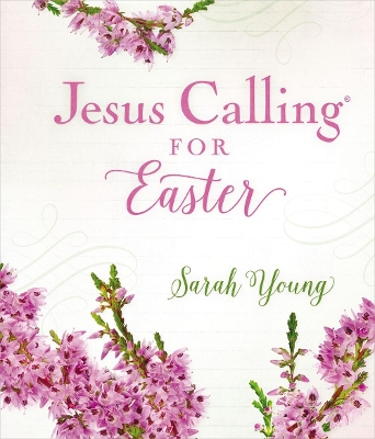 Jesus Calling for Easter, Padded Hardcover, with Full Scriptures: 50 Easter Devotions with Written-Out Scriptures (A 50-Day Devotional) book