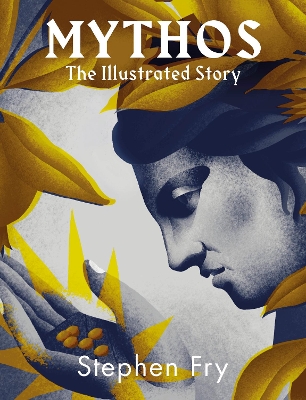 Mythos: The stunningly iIllustrated story by Stephen Fry