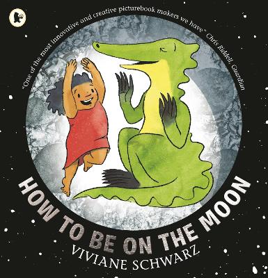How to Be on the Moon by Viviane Schwarz