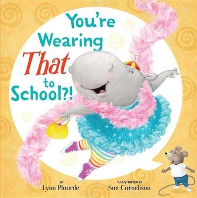 You're Wearing That to School?! book