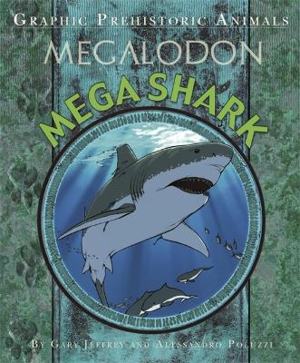Graphic Prehistoric Animals: Mega Shark book