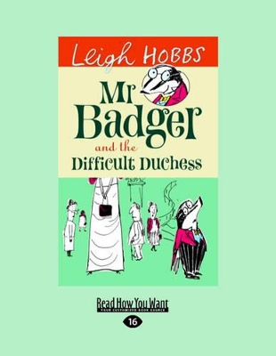 Mr Badger and the Difficult Duchess: Mr Badger Series (book 3) by Leigh Hobbs
