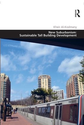 New Suburbanism: Sustainable Tall Building Development by Kheir Al-Kodmany