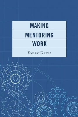 Making Mentoring Work by Emily Davis