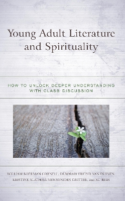 Young Adult Literature and Spirituality: How to Unlock Deeper Understanding with Class Discussion book