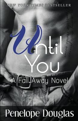 Until You: A Fall Away Novel by Penelope Douglas