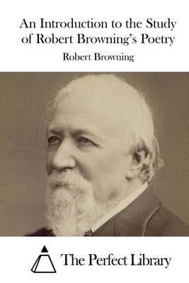 An Introduction to the Study of Robert Browning's Poetry by Robert Browning