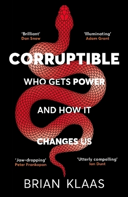 Corruptible: Who Gets Power and How it Changes Us by Dr Brian Klaas