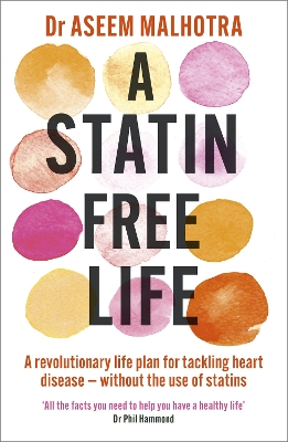 A Statin-Free Life: A revolutionary life plan for tackling heart disease – without the use of statins book