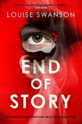 End of Story: The addictive, unputdownable thriller with a twist that will blow your mind by Louise Swanson