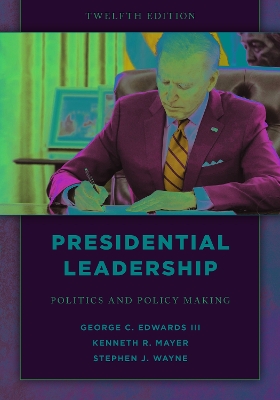 Presidential Leadership: Politics and Policy Making by George C. Edwards, III