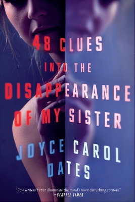 48 Clues into the Disappearance of My Sister by Joyce Carol Oates