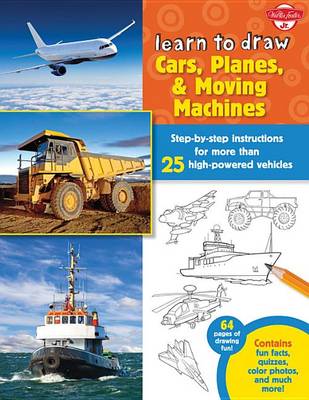 Learn to Draw Cars, Planes & Moving Machines book