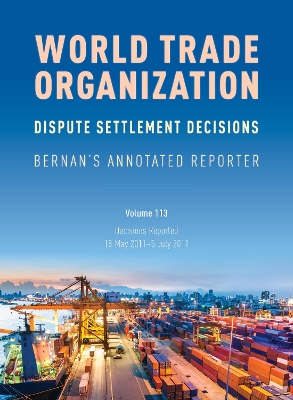 WTO Dispute Settlement Decisions: Bernan's Annotated Reporter: Decisions Reported: 18 May 2011–5 July 2011 book