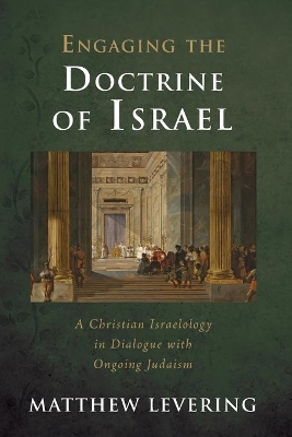 Engaging the Doctrine of Israel by Matthew Levering