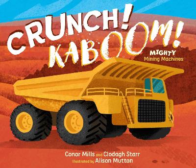 Crunch! Kaboom!: Mighty Mining Machines book