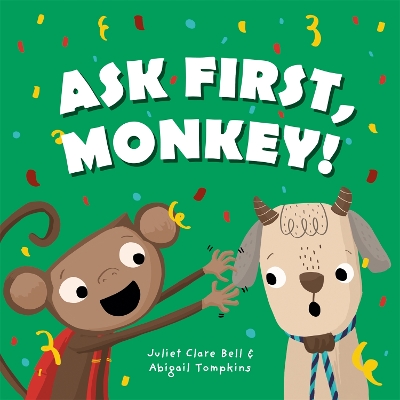 Ask First, Monkey!: A Playful Introduction to Consent and Boundaries book