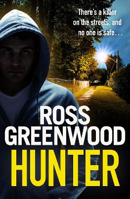 Hunter: A gripping, addictive thriller from Ross Greenwood, author of The Santa Killer by Ross Greenwood