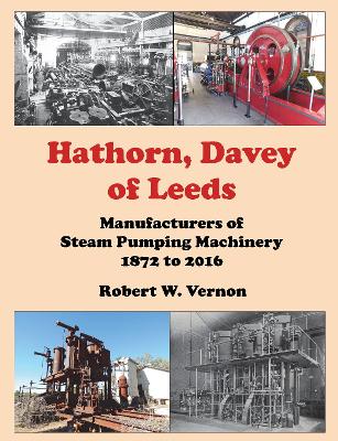 Hathorn, Davey of Leeds: Manufacturers of Steam Pumping Machinery 1872 to 2016 book