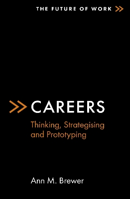 Careers: Thinking, Strategising and Prototyping by Ann M. Brewer
