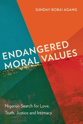 Endangered Moral Values: Nigeria’s Search for Love, Truth, Justice and Intimacy book