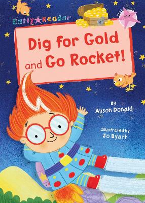 Dig for Gold and Go Rocket!: (Pink Early Reader) book