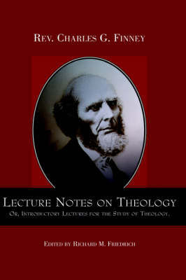 Lecture Notes on Theology; Or, Introductory Lectures for the Study of Theology. book