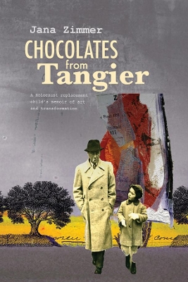 Chocolates from Tangier: A Holocaust replacement child's memoir of art and transformation book