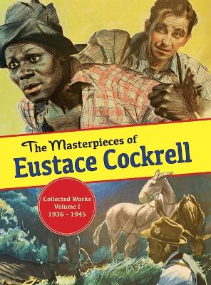 The Masterpieces of Eustace Cockrell: Volume I, 1936-1946 book